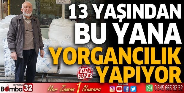 13 yaşından beri yorgancılık yapıyor