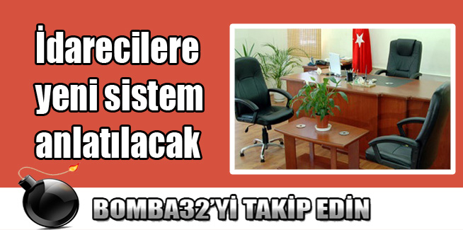 İdarecilere yeni sistem anlatılacak