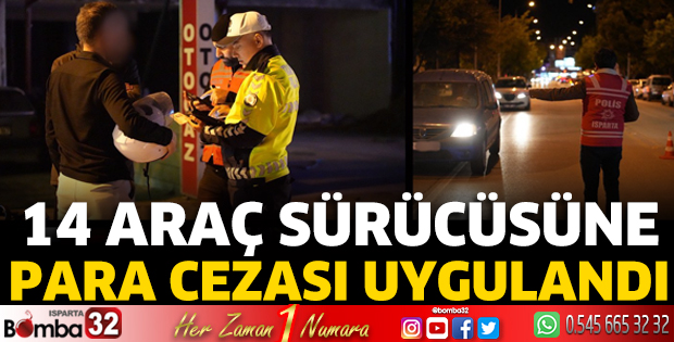 14 araç sürücüsüne para cezası uygulandı
