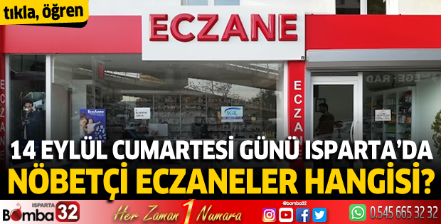 14 Eylül Cumartesi günü Isparta'da nöbetçi eczaneler
