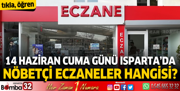 14 Haziran Cuma günü Isparta'da nöbetçi eczaneler