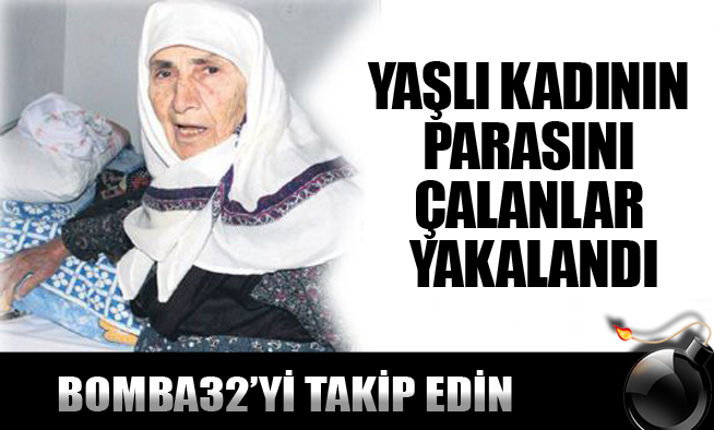 YAŞLI KADININ PARASINI ÇALANLAR YAKALANDI