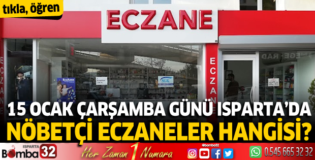 15 Ocak Çarşamba günü Isparta'da nöbetçi eczaneler