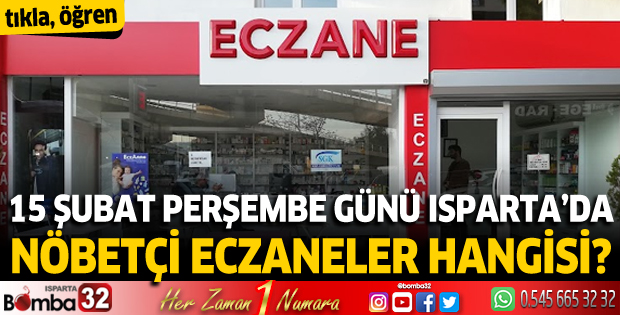 15 Şubat Perşembe Isparta'da nöbetçi eczaneler 