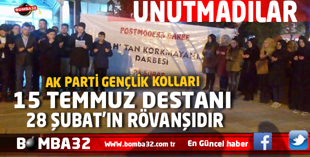 15 TEMMUZ DESTANI 28 ŞUBAT’IN RÖVANŞIDIR 