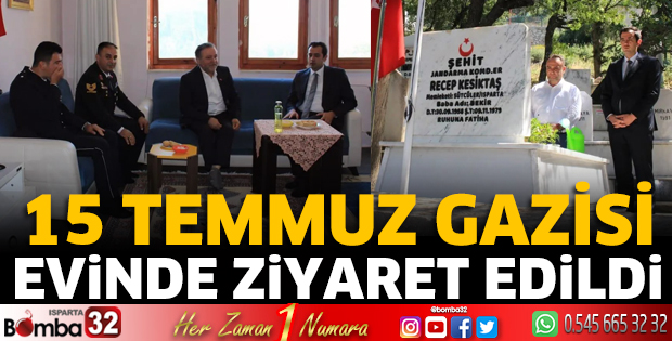 15 Temmuz gazisi evinde ziyaret edildi