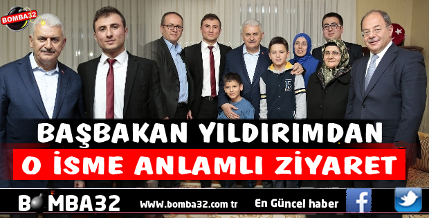 BAŞBAKAN YILDIRIMDAN O İSME ANLAMLI ZİYARET