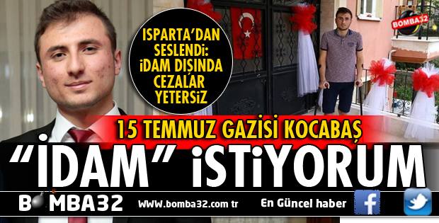 15 TEMMUZ GAZİSİNDEN İDAM TALEBİ
