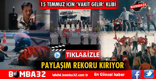 15 TEMMUZ İÇİN HAZIRLANAN VAKİT GELİR FİLMİ