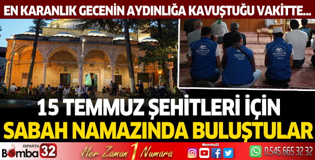 15 Temmuz şehitleri için sabah namazına buluştular