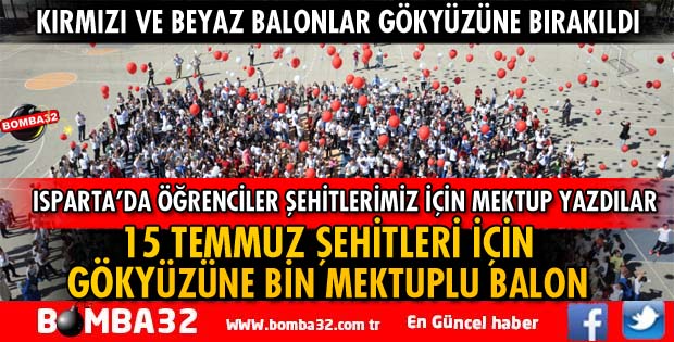 15 TEMMUZ ŞEHİTLERİNE BİN MEKTUPLU BALON