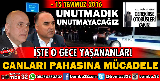 15 TEMMUZDA  ISPARTA KAHRAMANLARI DESTAN YAZDILAR