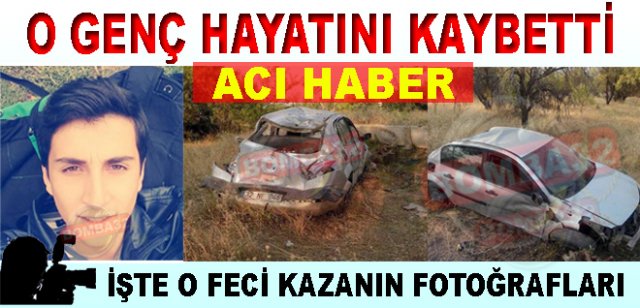 15 YAŞINDAKİ SÜRÜCÜ YAŞAMINI YİTİRDİ