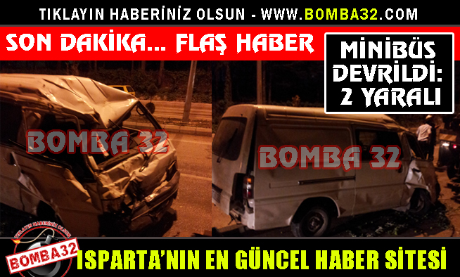MİNİBÜS DEVRİLDİ 2 YARALI