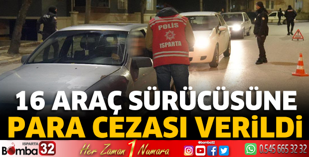 16 araç sürücüsüne para cezası verildi