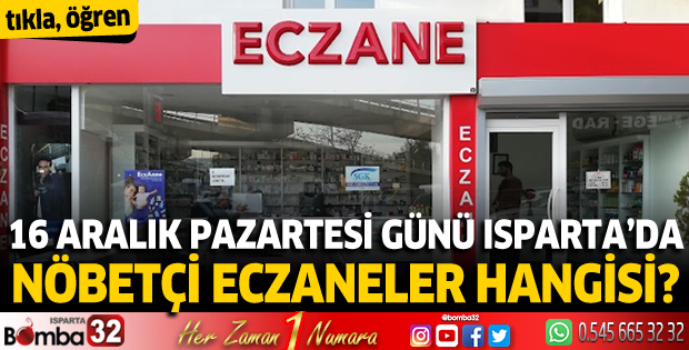 16 Aralık Pazartesi günü Isparta'da nöbetçi eczaneler