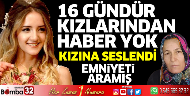 16 gündür kızlarından haber alamıyorlar