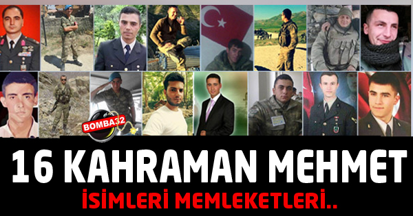 16 şehidimizin isimleri ve memleketleri belli oldu