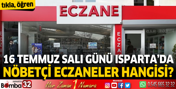16 Temmuz Salı günü Isparta'da nöbetçi eczaneler