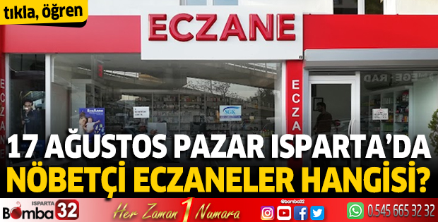 17 Ağustos Pazar Isparta'da nöbetçi eczaneler
