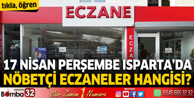 17 Nisan 2025 Isparta'da Nöbetçi Eczaneler