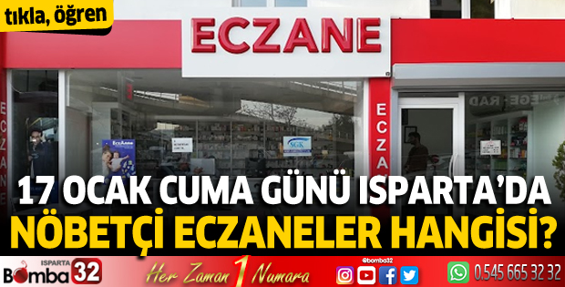17 Ocak Cuma günü Isparta'da nöbetçi eczaneler
