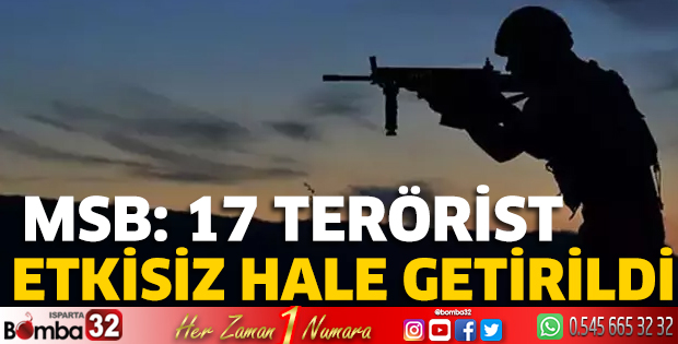 17 terörist etkisiz hale getirildi
