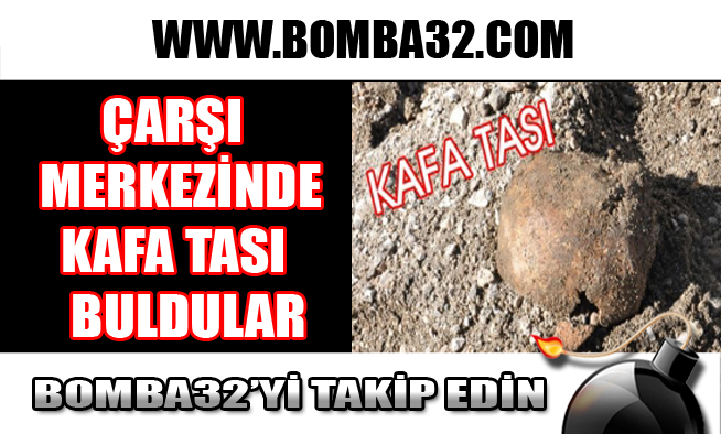 ÇARŞI MERKEZİNDE KAFATASI BULDULAR