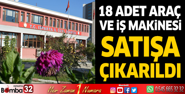 18 adet araç ve iş makinesinin satışa çıkarıldı