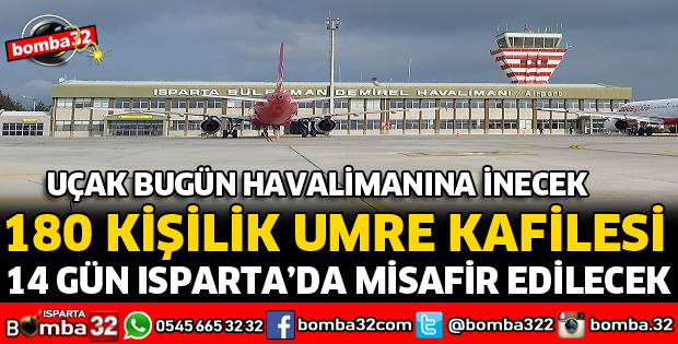 180 KİŞİLİK UMRE KAFİLESİ ISPARTA'DA 14 GÜN MİSAFİR EDİLECEK