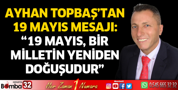 19 Mayıs, bir milletin yeniden doğuşudur
