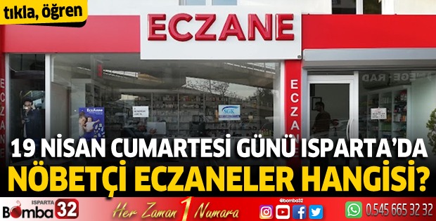 19 Nisan 2025 Isparta'da Nöbetçi Eczaneler