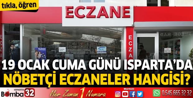 19 Ocak 2024 Isparta'da Nöbetçi Eczaneler