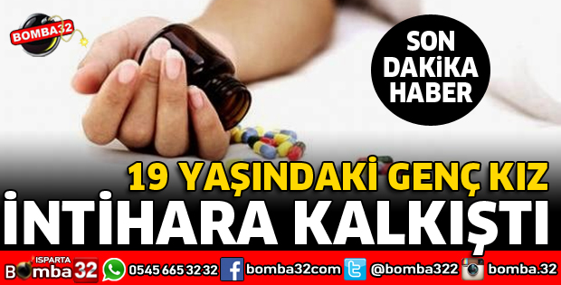 19 YAŞINDAKİ GENÇ KIZ İNTİHARA KALKIŞTI