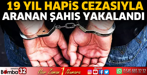 19 yıl hapis cezası ile aranıyordu