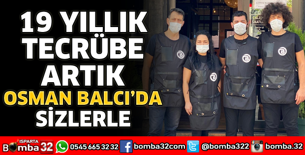 19 YILLIK TECRÜBE ARTIK OSMAN BALCI’DA SİZLERLE
