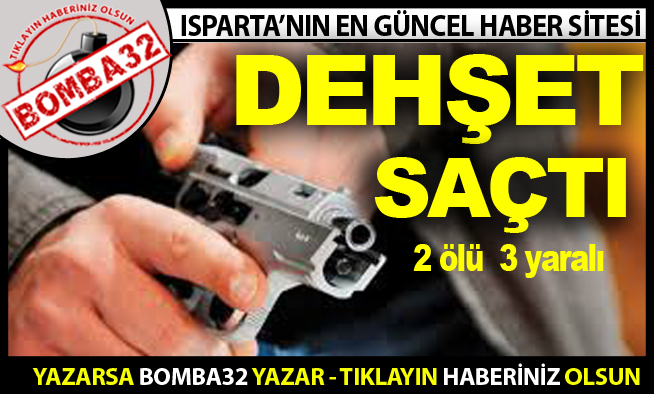 Dehşet Saçtı: 2 Ölü 3 Yaralı