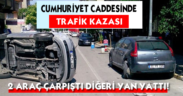 2 ARAÇ ÇARPIŞTI DİĞERİ YAN YATTI!