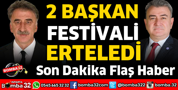 2 BAŞKAN FESTİVALİ ERTELEDİ