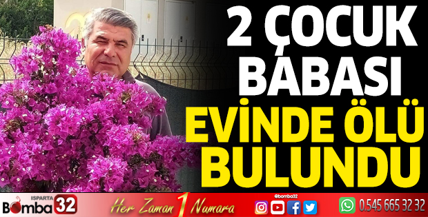 2 çocuk babası evinde ölü bulundu
