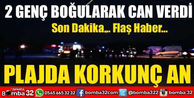 2 GENÇ BOĞULARAK ÖLDÜ