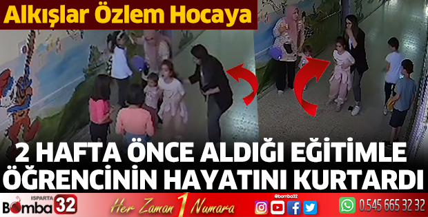2 hafta önce aldığı eğitimle öğrencinin hayatını kurtardı