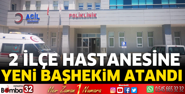 2 ilçeye yeni başhekim