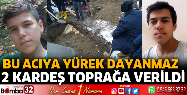 2 kardeş toprağa verildi