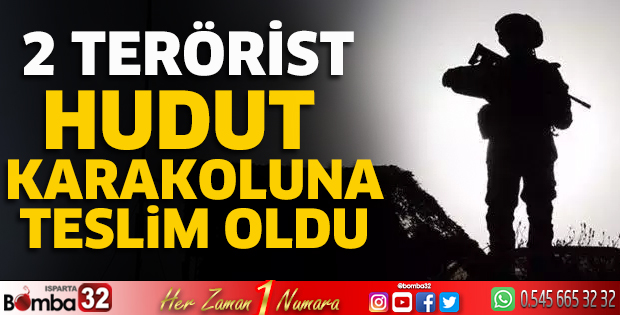 2 terörist hudut karakoluna teslim oldu