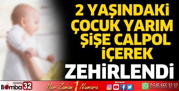 2 yaşındaki çocuk yarım şişe calpol içti