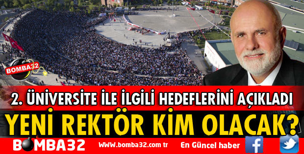 2.ÜNİVERSİTE İLE İLGİLİ HEDEFLERİNİ AÇIKLADI