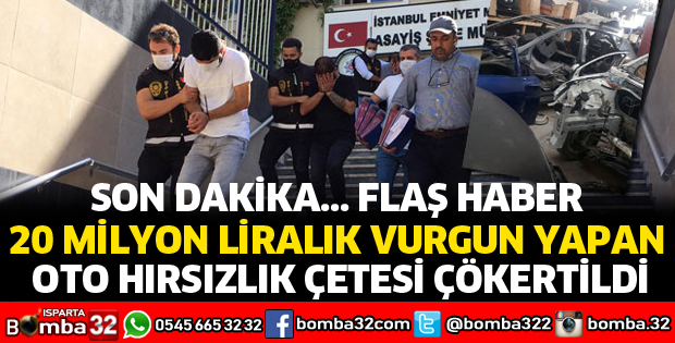 20 MİLYON LİRALIK VURGUN YAPAN OTO HIRSIZLIK ÇETESİ ÇÖKERTİLDİ
