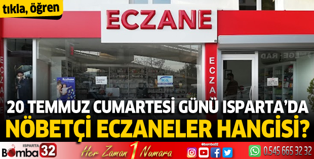 20 Temmuz Cumartesi günü Isparta'da nöbetçi eczaneler 