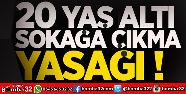 20 YAŞ ALTI SOKAĞA ÇIKMA YASAĞI
